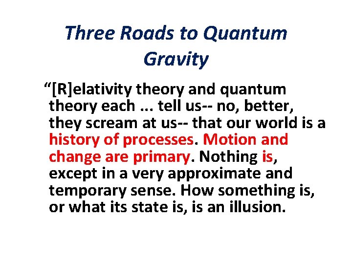 Three Roads to Quantum Gravity “[R]elativity theory and quantum theory each. . . tell