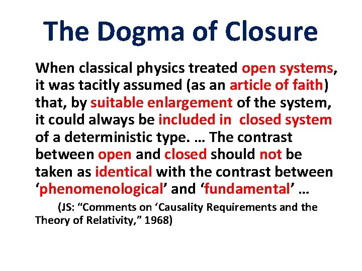 The Dogma of Closure When classical physics treated open systems, it was tacitly assumed