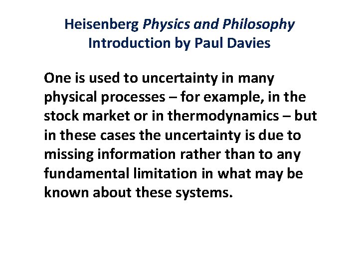 Heisenberg Physics and Philosophy Introduction by Paul Davies One is used to uncertainty in