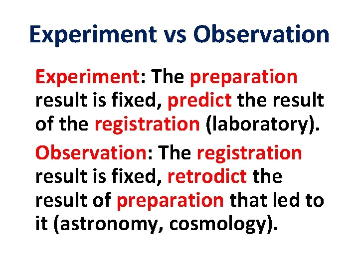 Experiment vs Observation Experiment: The preparation result is fixed, predict the result of the