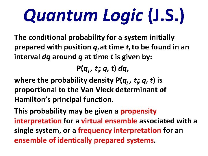 Quantum Logic (J. S. ) The conditional probability for a system initially prepared with