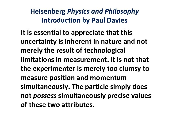 Heisenberg Physics and Philosophy Introduction by Paul Davies It is essential to appreciate that