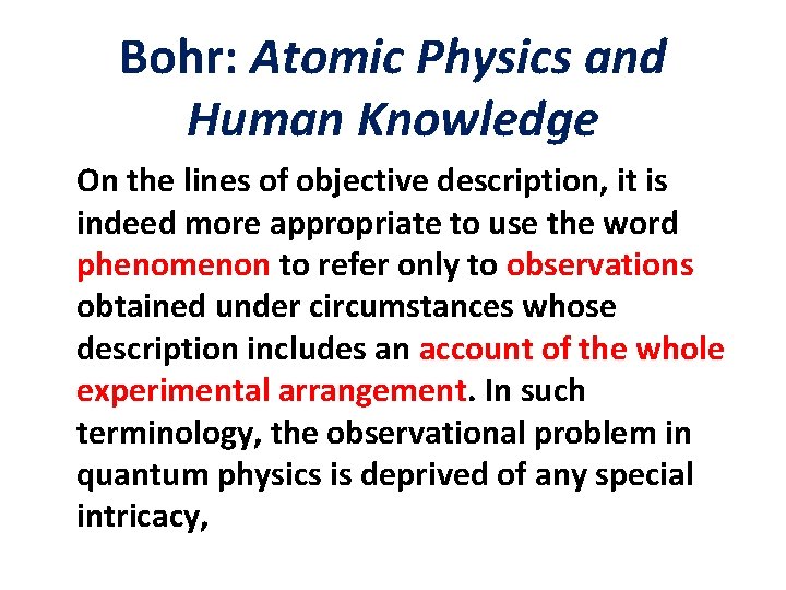 Bohr: Atomic Physics and Human Knowledge On the lines of objective description, it is