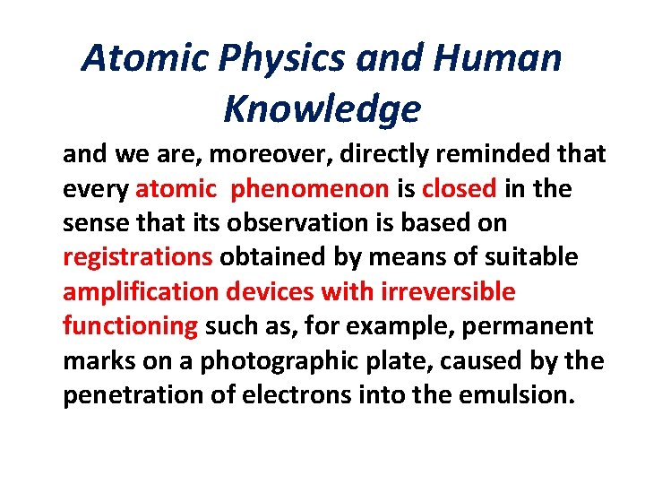 Atomic Physics and Human Knowledge and we are, moreover, directly reminded that every atomic