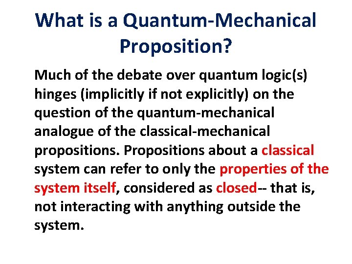 What is a Quantum-Mechanical Proposition? Much of the debate over quantum logic(s) hinges (implicitly