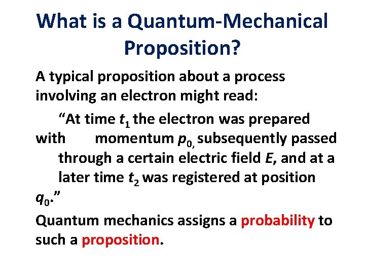What is a Quantum-Mechanical Proposition? A typical proposition about a process involving an electron