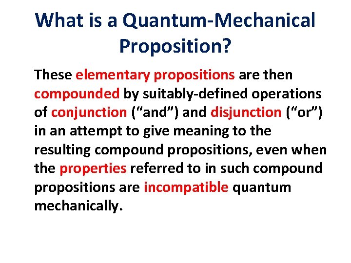 What is a Quantum-Mechanical Proposition? These elementary propositions are then compounded by suitably-defined operations