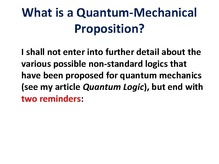 What is a Quantum-Mechanical Proposition? I shall not enter into further detail about the