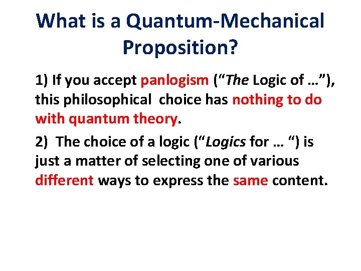 What is a Quantum-Mechanical Proposition? 1) If you accept panlogism (“The Logic of …”),