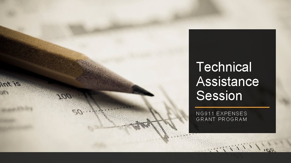 Technical Assistance Session NG 911 EXPENSES GRANT PROGRAM 