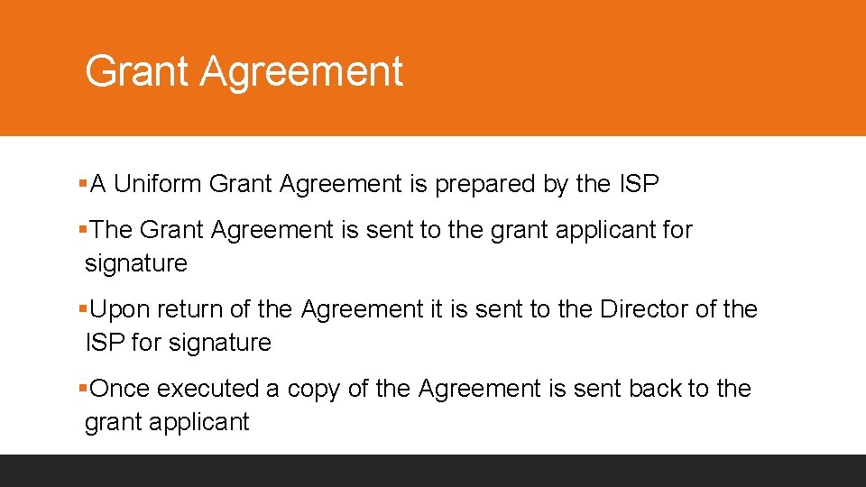 Grant Agreement §A Uniform Grant Agreement is prepared by the ISP §The Grant Agreement