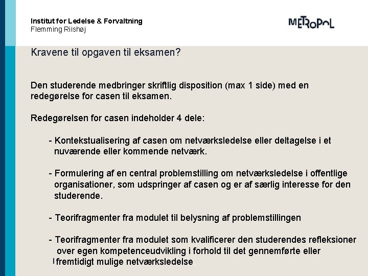 Institut for Ledelse og & Forvaltning Center Styring Flemming. Secher Riishøj Christine Kravene til