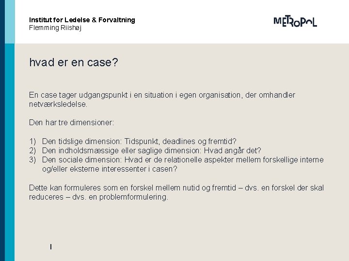 Institut for Ledelse og & Forvaltning Center Styring Flemming. Secher Riishøj Christine hvad er