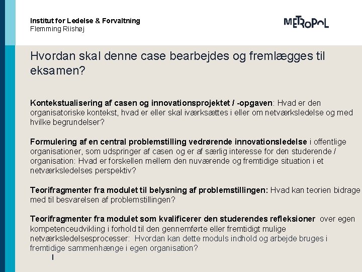 Institut for Ledelse og & Forvaltning Center Styring Flemming. Secher Riishøj Christine Hvordan skal