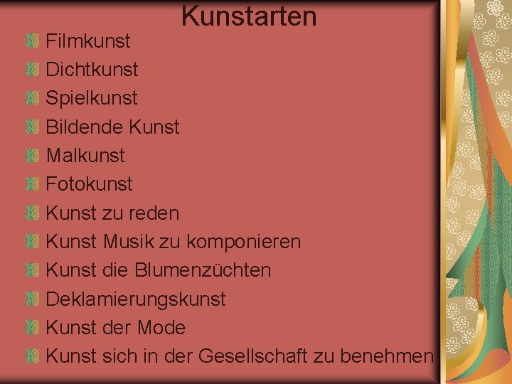 Kunstarten Filmkunst Dichtkunst Spielkunst Bildende Kunst Malkunst Fotokunst Kunst zu reden Kunst Musik zu