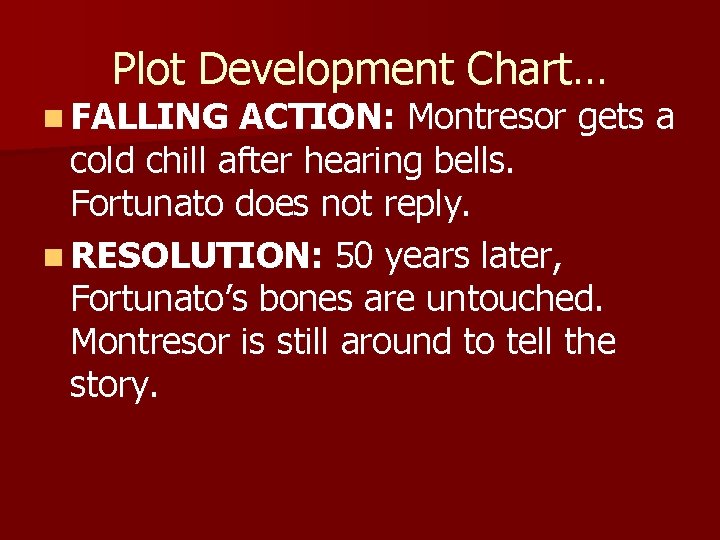 Plot Development Chart… n FALLING ACTION: Montresor gets a cold chill after hearing bells.