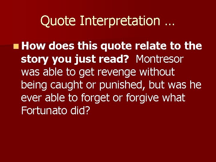 Quote Interpretation … n How does this quote relate to the story you just