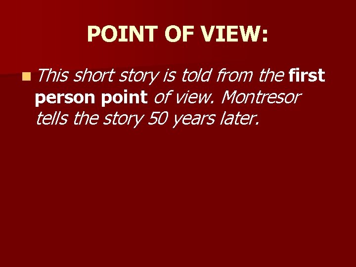 POINT OF VIEW: n This short story is told from the first person point