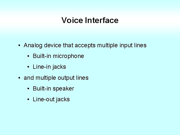 Voice Interface • Analog device that accepts multiple input lines • Built-in microphone •