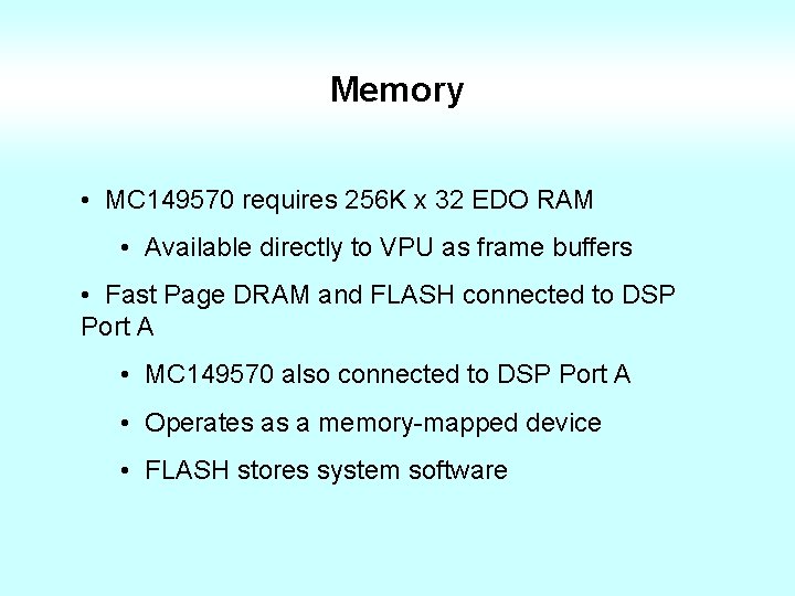 Memory • MC 149570 requires 256 K x 32 EDO RAM • Available directly