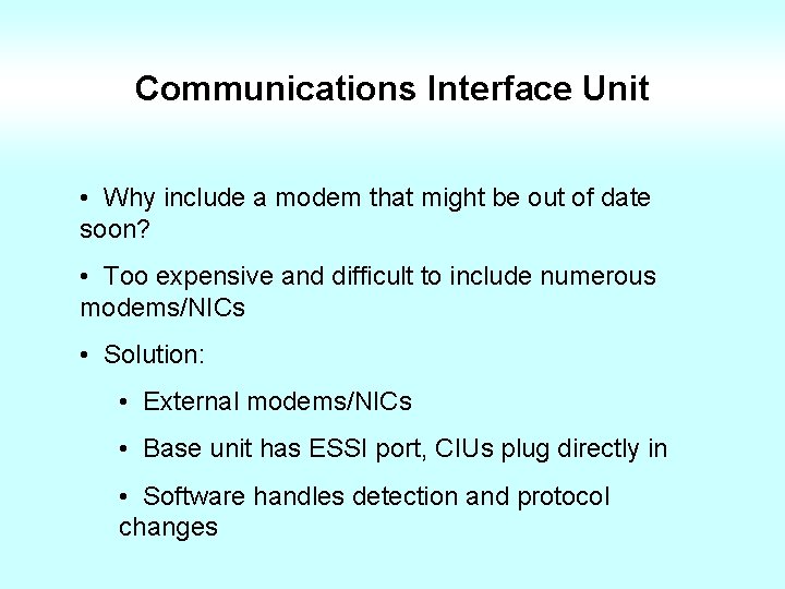 Communications Interface Unit • Why include a modem that might be out of date