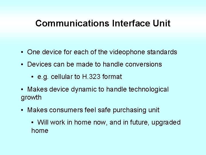 Communications Interface Unit • One device for each of the videophone standards • Devices