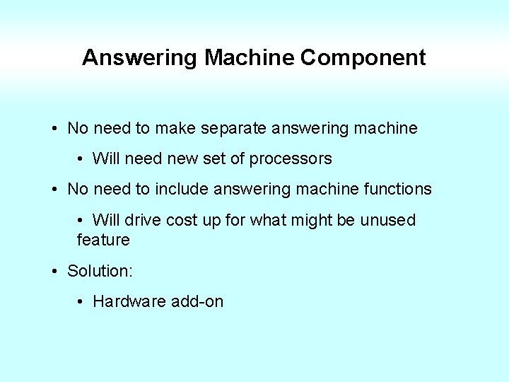 Answering Machine Component • No need to make separate answering machine • Will need
