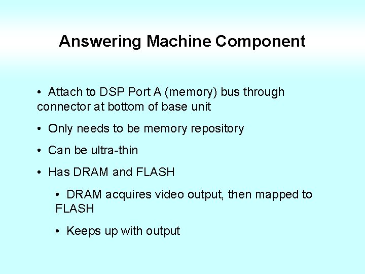 Answering Machine Component • Attach to DSP Port A (memory) bus through connector at
