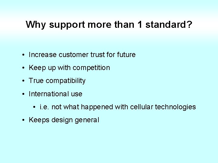 Why support more than 1 standard? • Increase customer trust for future • Keep