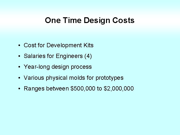 One Time Design Costs • Cost for Development Kits • Salaries for Engineers (4)
