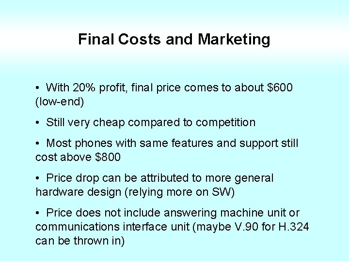 Final Costs and Marketing • With 20% profit, final price comes to about $600