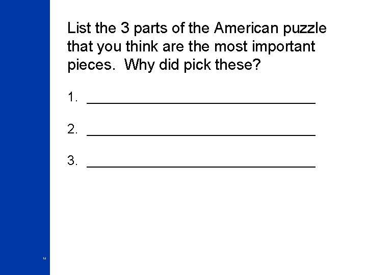 List the 3 parts of the American puzzle that you think are the most