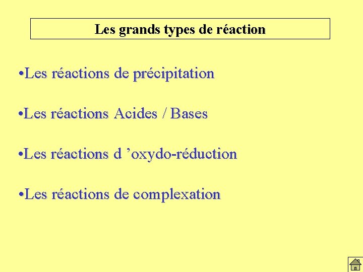 Les grands types de réaction • Les réactions de précipitation • Les réactions Acides