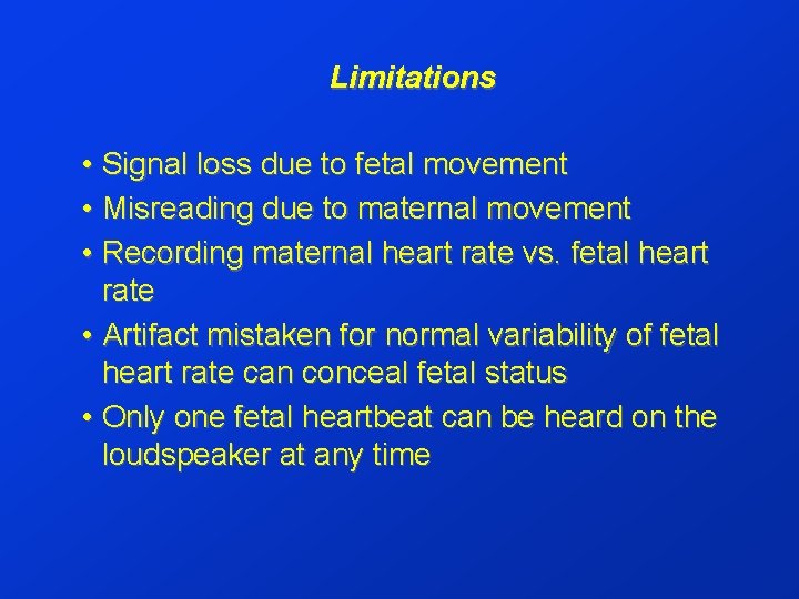 Limitations • Signal loss due to fetal movement • Misreading due to maternal movement