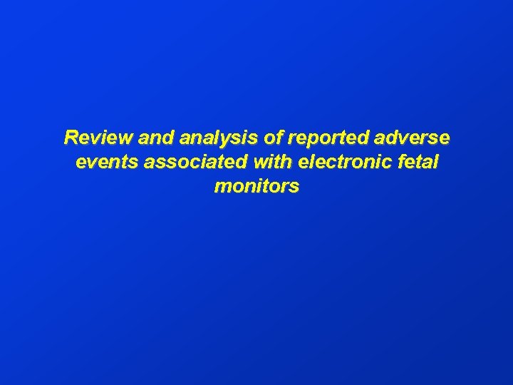 Review and analysis of reported adverse events associated with electronic fetal monitors 