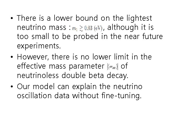 • There is a lower bound on the lightest neutrino mass : , • There is a lower bound on the lightest neutrino mass : ,