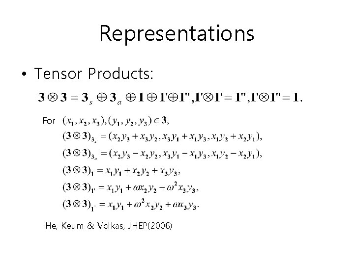 Representations • Tensor Products: For He, Keum & Volkas, JHEP(2006) Representations • Tensor Products: For He, Keum & Volkas, JHEP(2006)