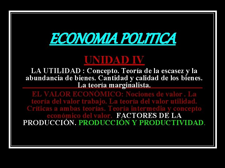 ECONOMIA POLITICA UNIDAD IV LA UTILIDAD : Concepto. Teoría de la escasez y la