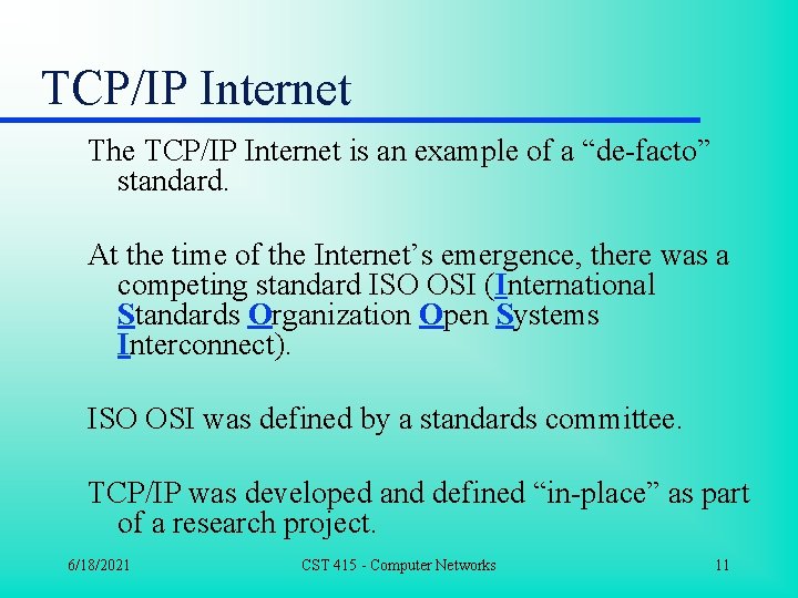 TCP/IP Internet The TCP/IP Internet is an example of a “de-facto” standard. At the