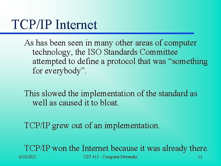 TCP/IP Internet As has been seen in many other areas of computer technology, the
