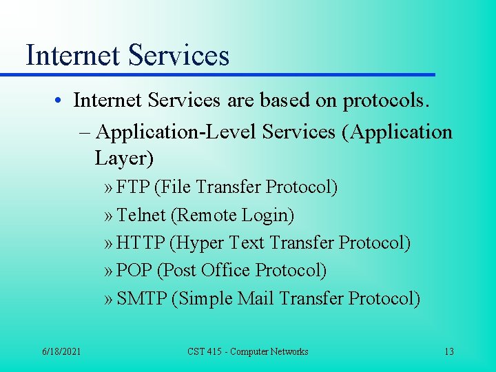 Internet Services • Internet Services are based on protocols. – Application-Level Services (Application Layer)