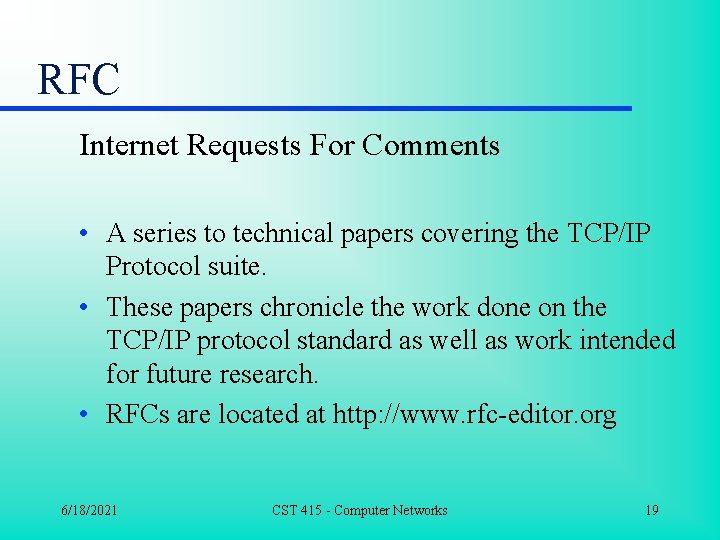 RFC Internet Requests For Comments • A series to technical papers covering the TCP/IP