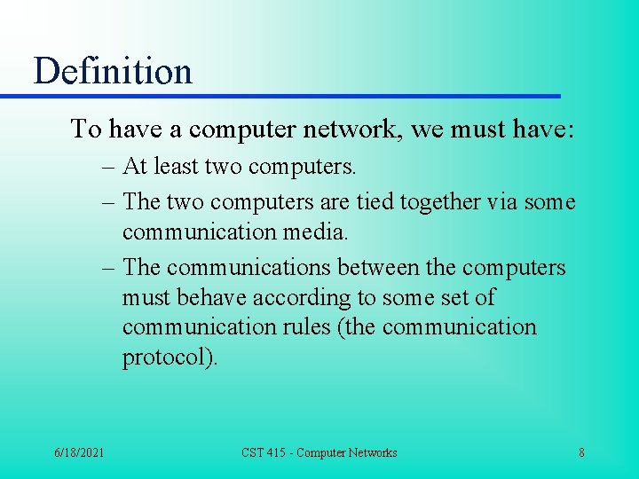 Definition To have a computer network, we must have: – At least two computers.