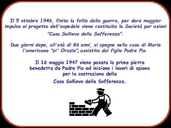 Il 5 ottobre 1946, finita la follia della guerra, per dare maggior impulso al