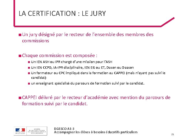 LA CERTIFICATION : LE JURY ■ Un jury désigné par le recteur de l’ensemble