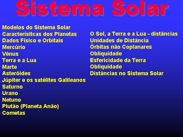 Sistema Solar Modelos do Sistema Solar Caracterísitcas dos Planetas Dados Físico e Orbitais Mercúrio