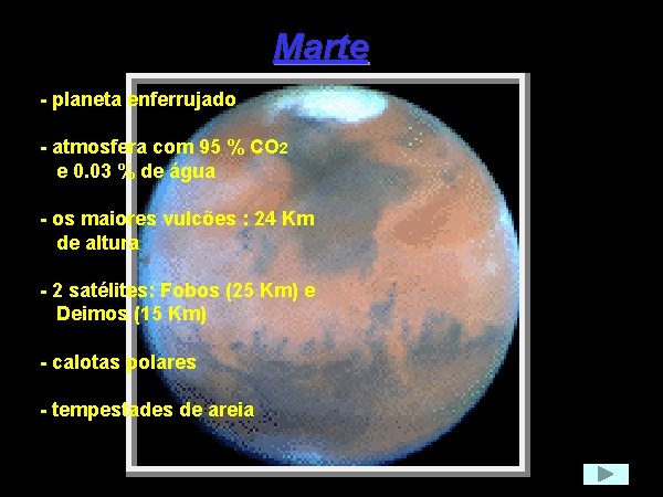 Marte - planeta enferrujado - atmosfera com 95 % CO 2 e 0. 03