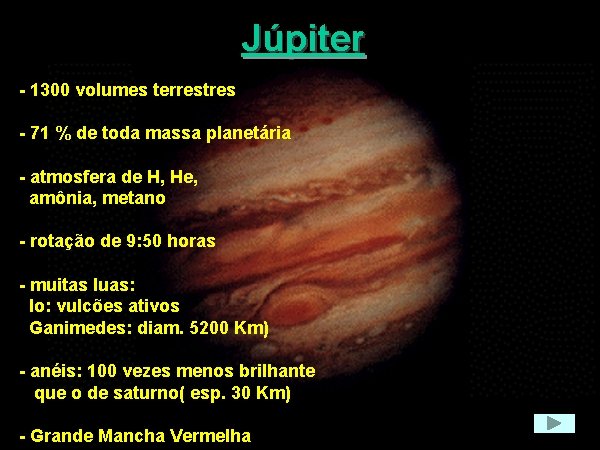 Júpiter - 1300 volumes terrestres - 71 % de toda massa planetária - atmosfera