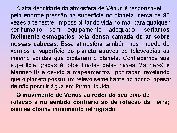 A alta densidade da atmosfera de Vênus é responsável pela enorme pressão na superfície