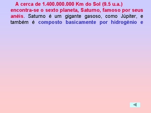 A cerca de 1. 400. 000 Km do Sol (9. 5 u. a. )